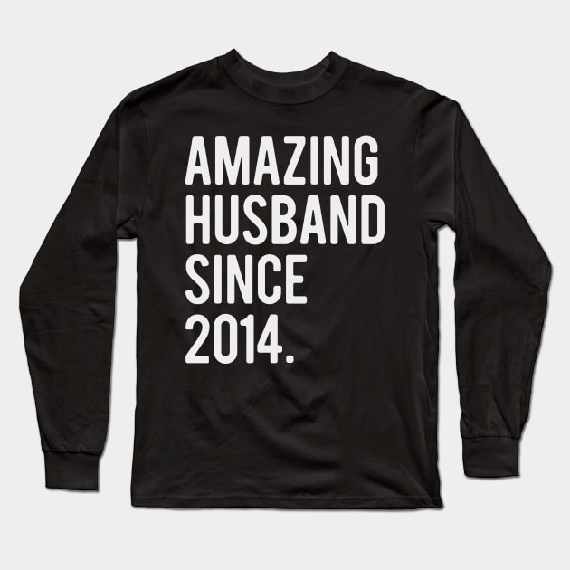 Amazing Husband Since 2014 Valentine's Day Gift For Him Long Sleeve T-Shirt by BadDesignCo
